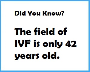 IVF is about 42 years old